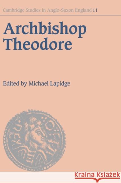 Archbishop Theodore: Commemorative Studies on His Life and Influence Lapidge, Michael 9780521032100