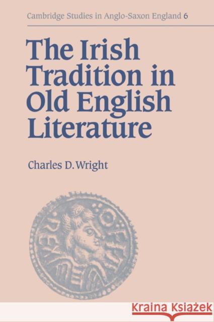 The Irish Tradition in Old English Literature Charles Darwin Wright 9780521032117 Cambridge University Press