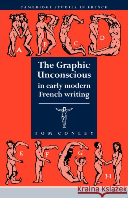Graphic Unconscious in Early M Conley, Tom 9780521032223 Cambridge University Press