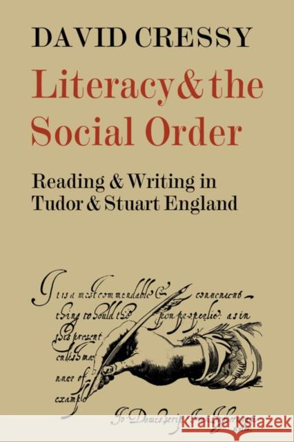 Literacy and the Social Order: Reading and Writing in Tudor and Stuart England Cressy, David 9780521032469