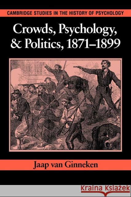 Crowds, Psychology, and Politics, 1871-1899 Jaap Va 9780521032490 Cambridge University Press