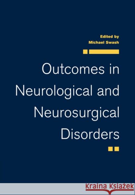 Outcomes in Neurological and Neurosurgical Disorders Michael Swash (Royal London Hospital) 9780521032650