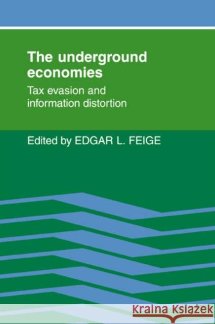 The Underground Economies: Tax Evasion and Information Distortion Feige, Edgar L. 9780521032841 Cambridge University Press