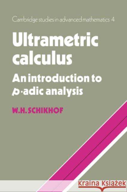 Ultrametric Calculus: An Introduction to P-Adic Analysis Schikhof, W. H. 9780521032872 Cambridge University Press