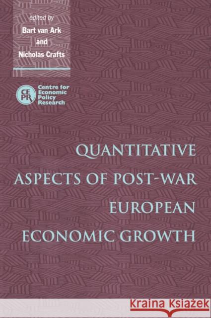 Quantitative Aspects of Post-War European Economic Growth Bart Van Ark Nicholas Crafts 9780521032933