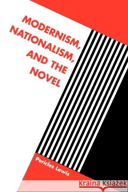 Modernism, Nationalism, and the Novel Pericles Lewis 9780521033022 Cambridge University Press