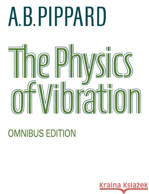 The Physics of Vibration A. B. Pippard 9780521033336 Cambridge University Press