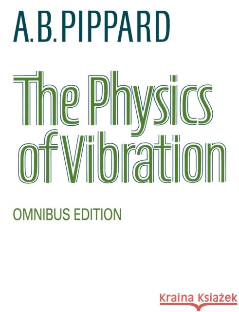 The Physics of Vibration A. B. Pippard 9780521033336