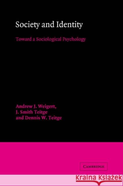 Society and Identity: Toward a Sociological Psychology Weigert, Andrew J. 9780521033343 Cambridge University Press