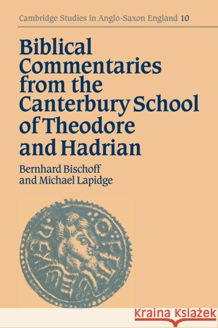 Biblical Commentaries from the Canterbury School of Theodore and Hadrian Bernhard Bischoff Michael Lapidge Simon Keynes 9780521033473 Cambridge University Press