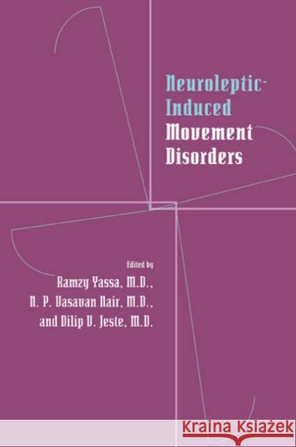 Neuroleptic-induced Movement Disorders : A Comprehensive Survey Ramzy Yassa N. P. V. Nair Dilip V. Jeste 9780521033527 