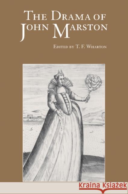 The Drama of John Marston: Critical Re-Visions Wharton, T. F. 9780521033589 Cambridge University Press