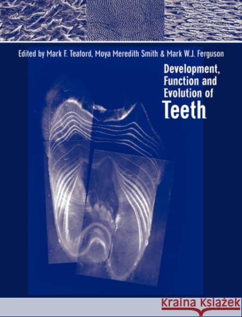 Development, Function and Evolution of Teeth Mark F. Teaford Moya Meredit Mark W. J. Ferguson 9780521033725 Cambridge University Press