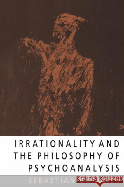 Irrationality and the Philosophy of Psychoanalysis Sebastian Gardner 9780521033879 Cambridge University Press