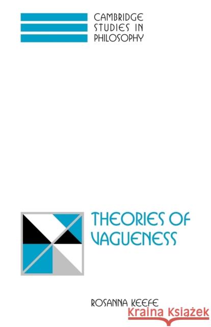 Theories of Vagueness Rosanna Keefe Ernest Sosa Jonathan Dancy 9780521033893 Cambridge University Press