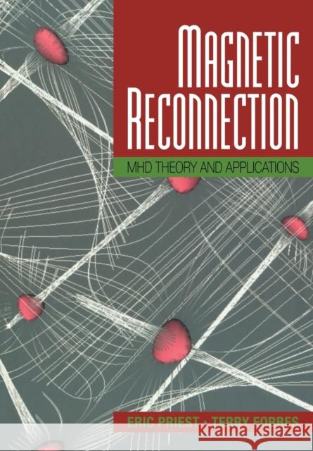 Magnetic Reconnection: Mhd Theory and Applications Priest, Eric 9780521033947 Cambridge University Press