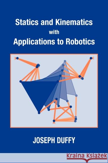 Statics and Kinematics with Applications to Robotics Joseph Duffy 9780521033985 Cambridge University Press