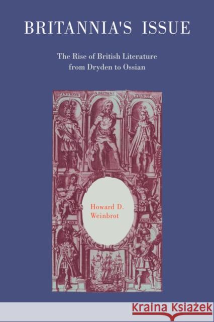 Britannia's Issue: The Rise of British Literature from Dryden to Ossian Weinbrot, Howard D. 9780521034104 Cambridge University Press
