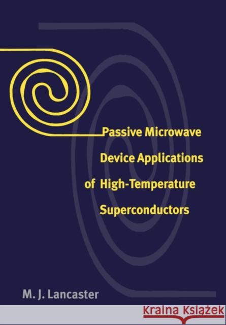 Passive Microwave Device Applications of High-Temperature Superconductors M. J. Lancaster 9780521034173 Cambridge University Press