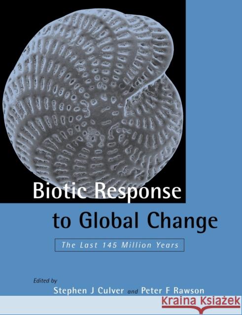 Biotic Response to Global Change: The Last 145 Million Years Culver, Stephen J. 9780521034197 Cambridge University Press