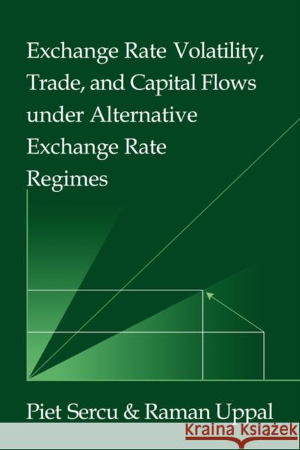 Exchange Rate Volatility, Trade, and Capital Flows Under Alternative Exchange Rate Regimes Sercu, Piet 9780521034234 Cambridge University Press