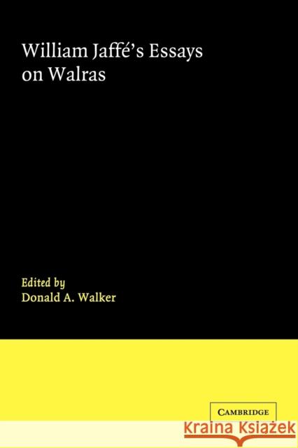 William Jaffe's Essays on Walras Donald A. Walker 9780521034326