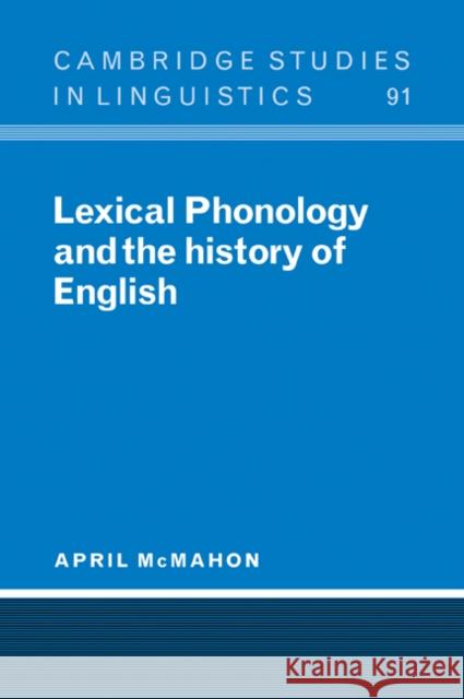 Lexical Phonology and the History of English April McMahon P. Austin J. Bresnan 9780521034487