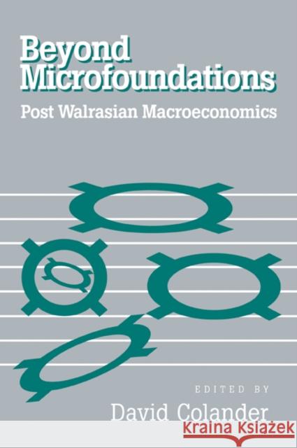 Beyond Microfoundations: Post Walrasian Economics Colander, David 9780521034586