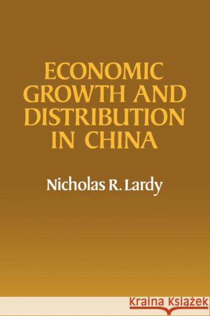 Economic Growth and Distribution in China Nicholas R. Lardy 9780521034630