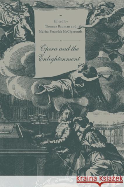 Opera and the Enlightenment Thomas Bauman Marita Petzoldt McClymonds 9780521034777