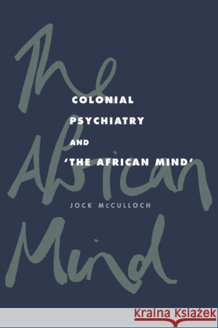 Colonial Psychiatry and the African Mind Jock McCulloch 9780521034807 Cambridge University Press