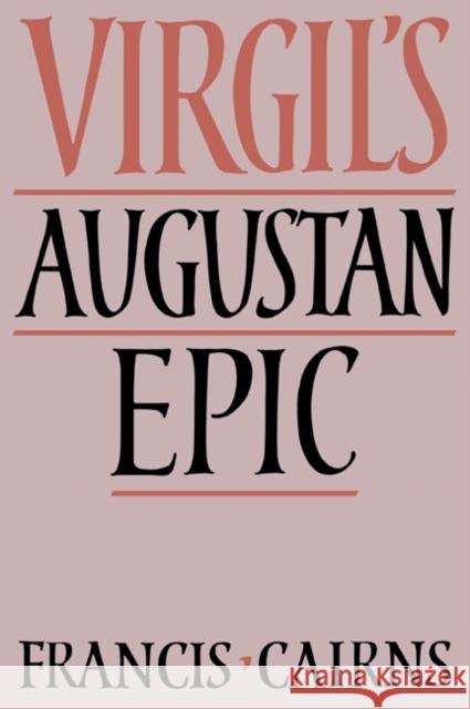 Virgil's Augustan Epic Francis Cairns 9780521034968 Cambridge University Press