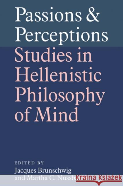 Passions and Perceptions: Studies in Hellenistic Philosophy of Mind Brunschwig, Jacques 9780521034982 Cambridge University Press