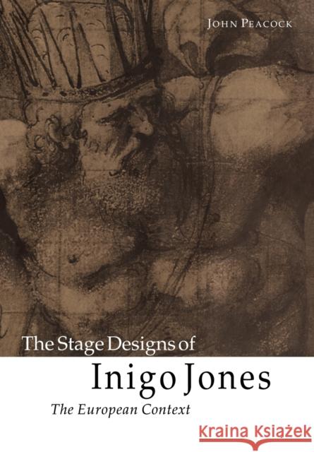 The Stage Designs of Inigo Jones: The European Context Peacock, John 9780521035002