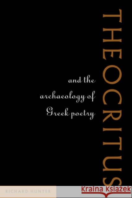 Theocritus and the Archaeology of Greek Poetry Richard L. Hunter Richard Hunter 9780521035262 Cambridge University Press