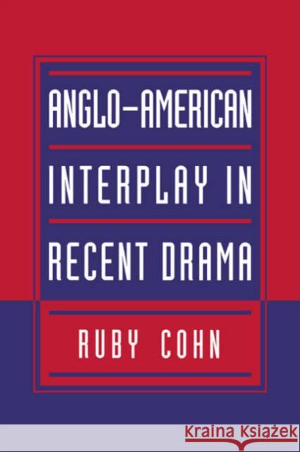 Anglo-American Interplay in Recent Drama Ruby Cohn 9780521035286 Cambridge University Press