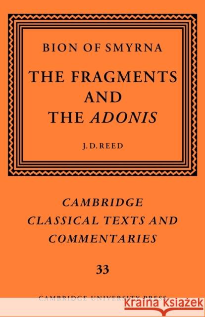 Bion of Smyrna: The Fragments and the Adonis Bion                                     J. D. Reed J. D. Reed 9780521035545 Cambridge University Press