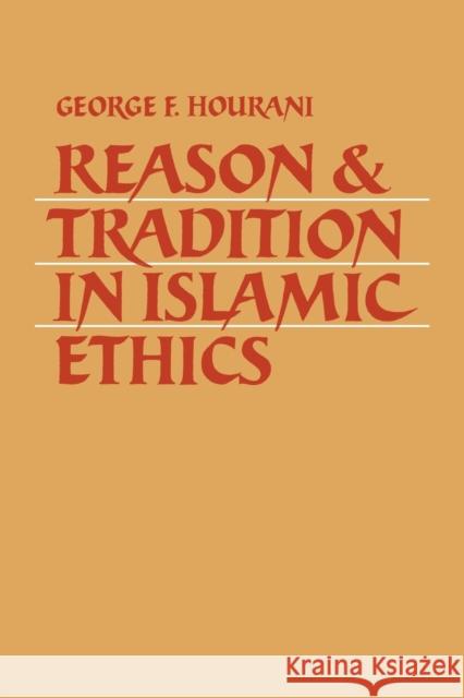 Reason and Tradition in Islamic Ethics George F. Hourani 9780521035637 Cambridge University Press