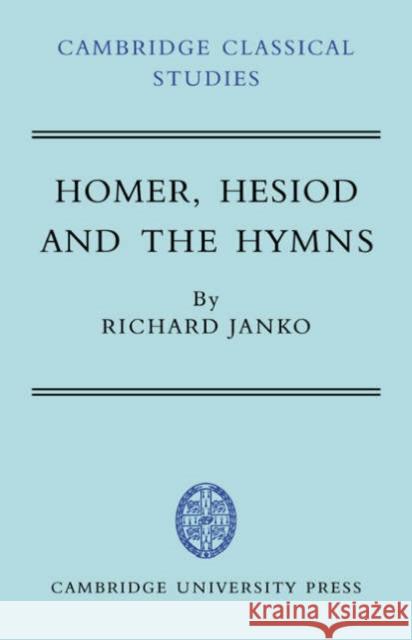 Homer, Hesiod and the Hymns: Diachronic Development in Epic Diction Janko, Richard 9780521035651 Cambridge University Press