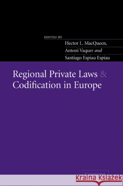 Regional Private Laws and Codification in Europe Hector L. Macqueen Antoni Vaquer Santiago Espia 9780521035934 Cambridge University Press