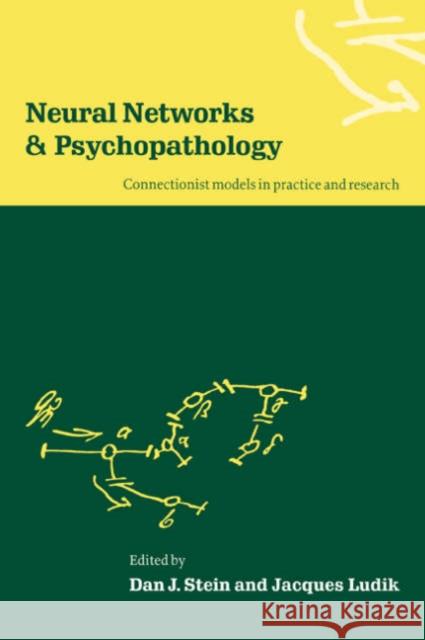 Neural Networks and Psychopathology: Connectionist Models in Practice and Research Stein, Dan J. 9780521036061 Cambridge University Press