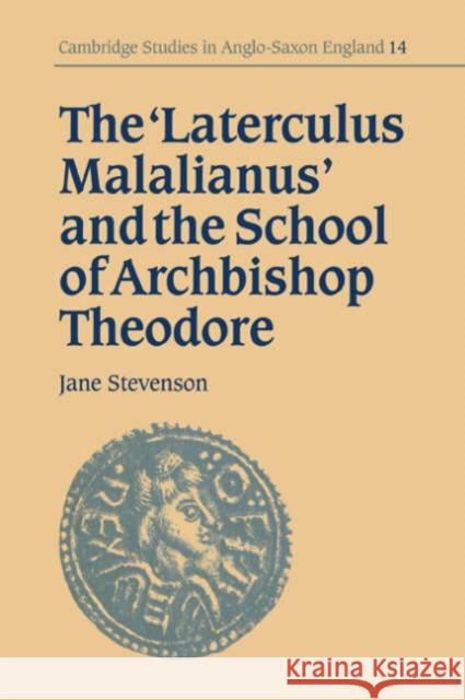 The 'Laterculus Malalianus' and the School of Archbishop Theodore Jane Stevenson 9780521036078