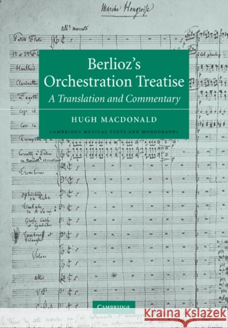 Berlioz's Orchestration Treatise: A Translation and Commentary Berlioz 9780521036115 Cambridge University Press