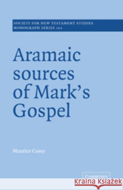 Aramaic Sources of Mark's Gospel Maurice Casey 9780521036139 Cambridge University Press