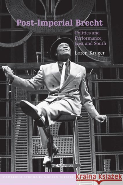 Post-Imperial Brecht: Politics and Performance, East and South Kruger, Loren 9780521036573