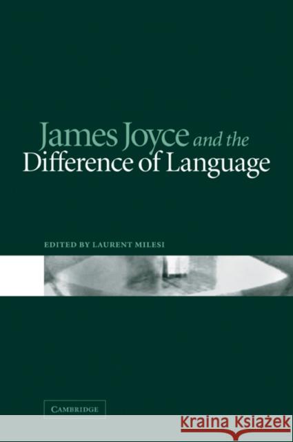 James Joyce and the Difference of Language Laurent Milesi 9780521036597 Cambridge University Press