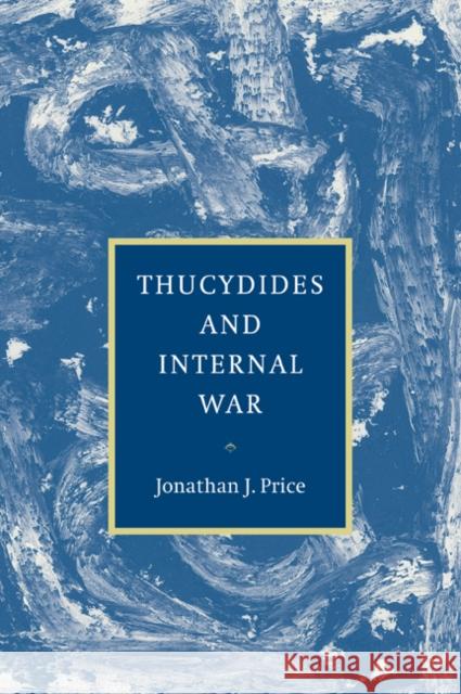 Thucydides and Internal War Jonathan J. Price 9780521036634