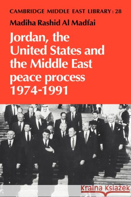 Jordan, the United States and the Middle East Peace Process, 1974 1991 Madfai, Madiha Rashid Al 9780521036795 Cambridge University Press