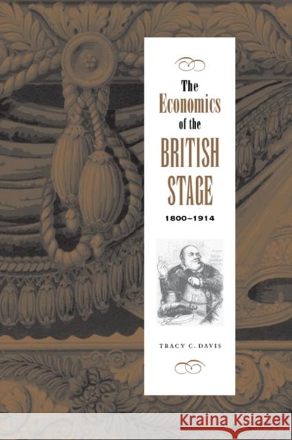 The Economics of the British Stage 1800 1914 Davis, Tracy C. 9780521036856 Cambridge University Press