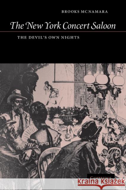 The New York Concert Saloon: The Devil's Own Nights McNamara, Brooks 9780521036993 Cambridge University Press